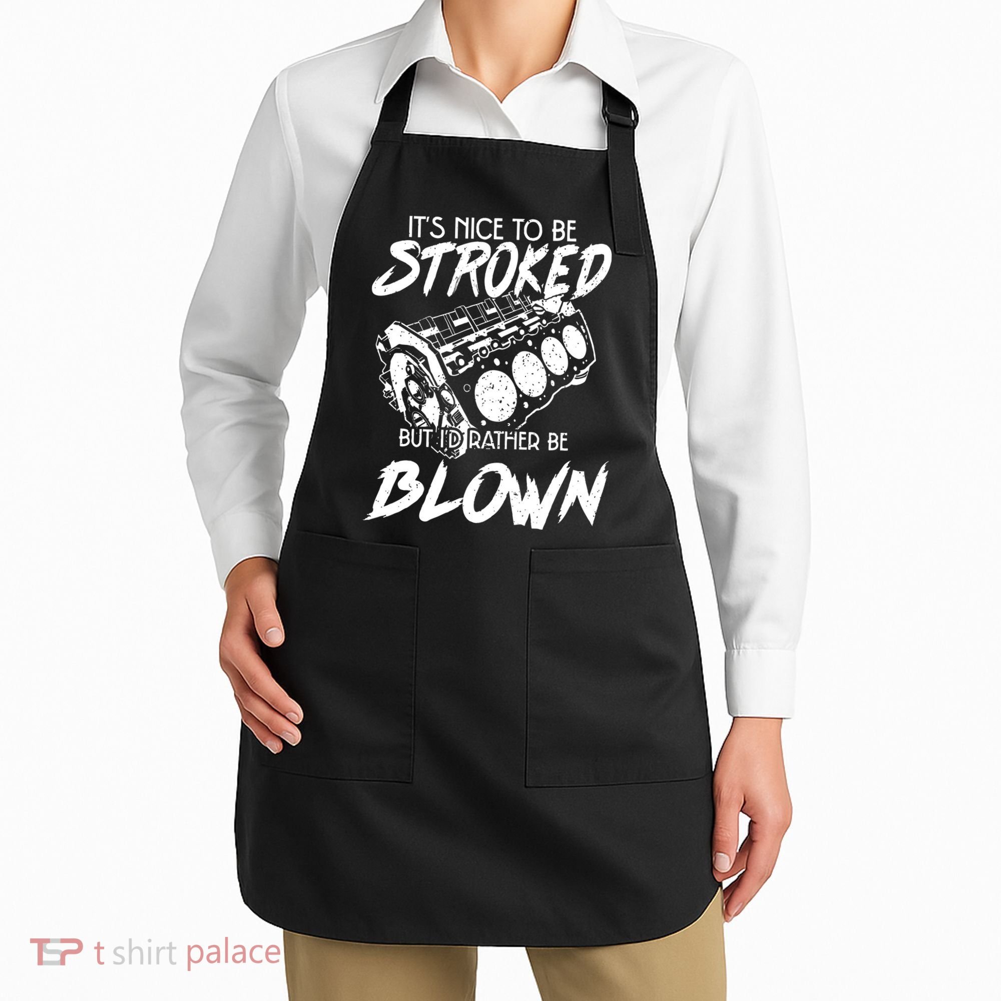 Its Nice To Be Stroked But Id Rather Be Blown Apron
