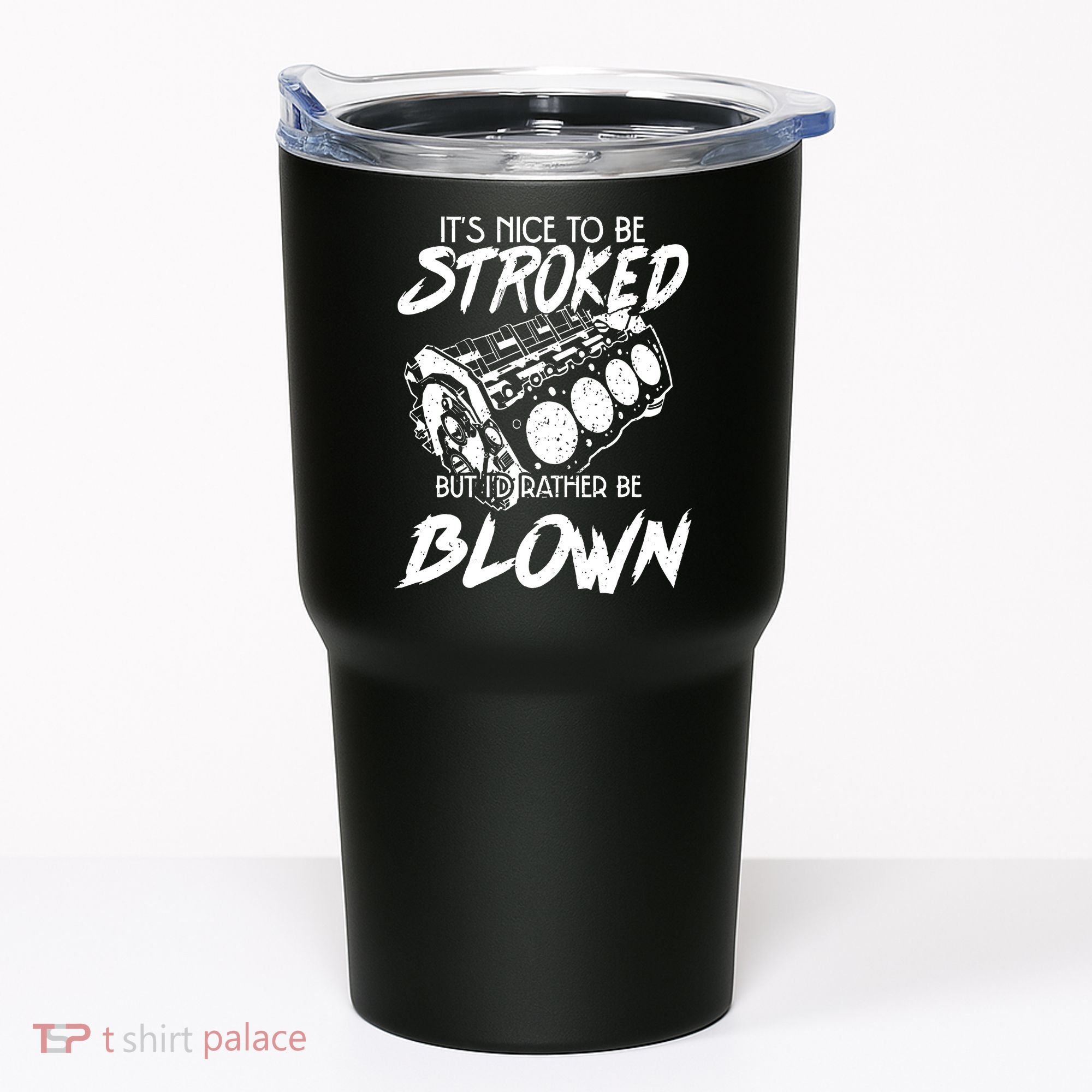 Its Nice To Be Stroked But Id Rather Be Blown Tumbler