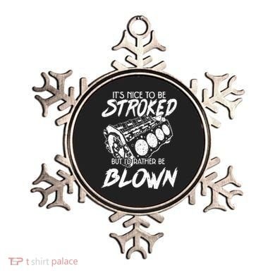 Its Nice To Be Stroked But Id Rather Be Blown Ornament