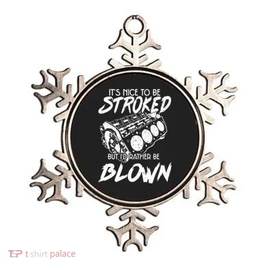 Its Nice To Be Stroked But Id Rather Be Blown Ornament