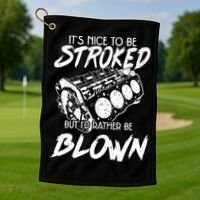 Its Nice To Be Stroked But Id Rather Be Blown Golf Towel thumb 1