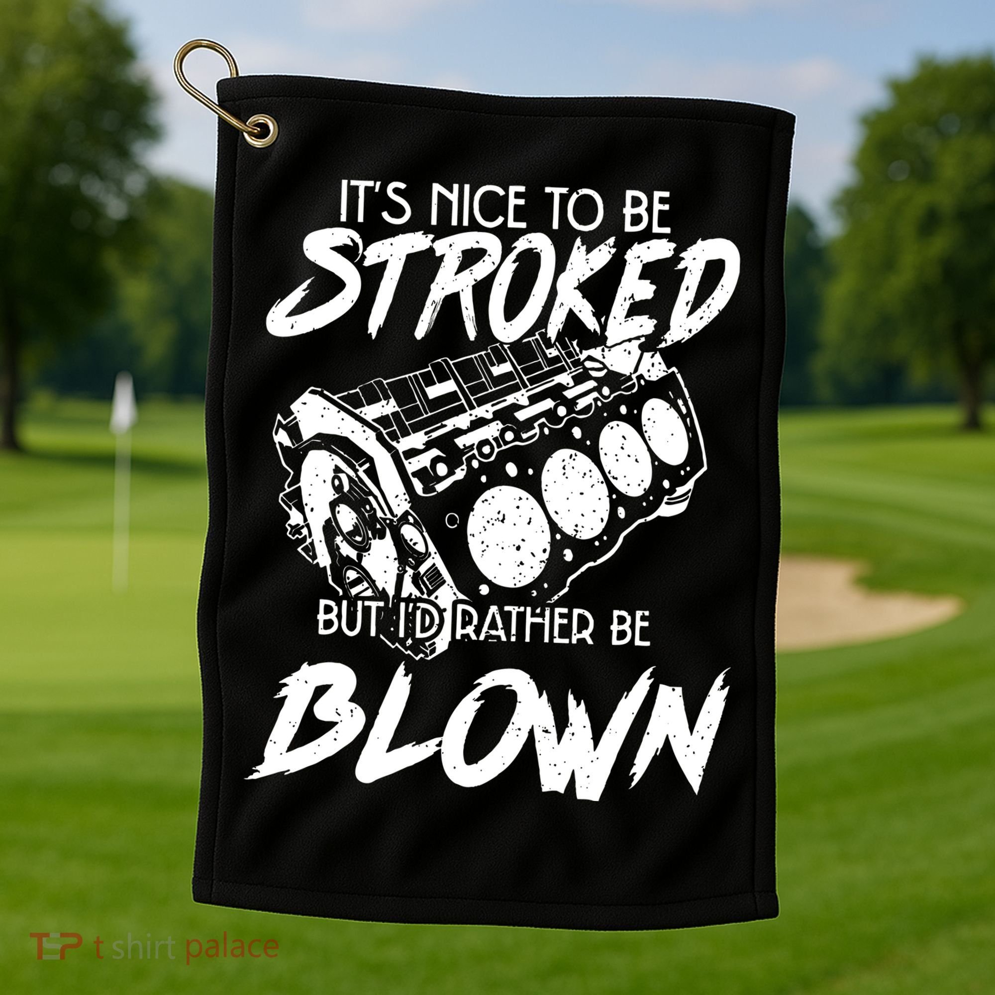 Its Nice To Be Stroked But Id Rather Be Blown Golf Towel