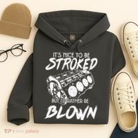 Its Nice To Be Stroked But Id Rather Be Blown Hoodie thumb 4