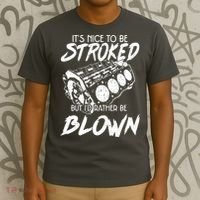 Its Nice To Be Stroked But Id Rather Be Blown T-Shirt thumb 3