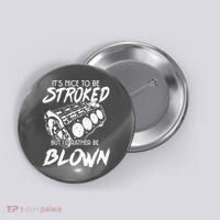 Its Nice To Be Stroked But Id Rather Be Blown Button thumb 0