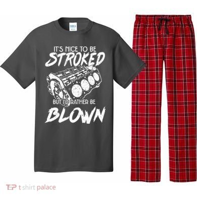 Its Nice To Be Stroked But Id Rather Be Blown Pajama Set