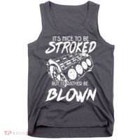 Its Nice To Be Stroked But Id Rather Be Blown Tank Top thumb 0