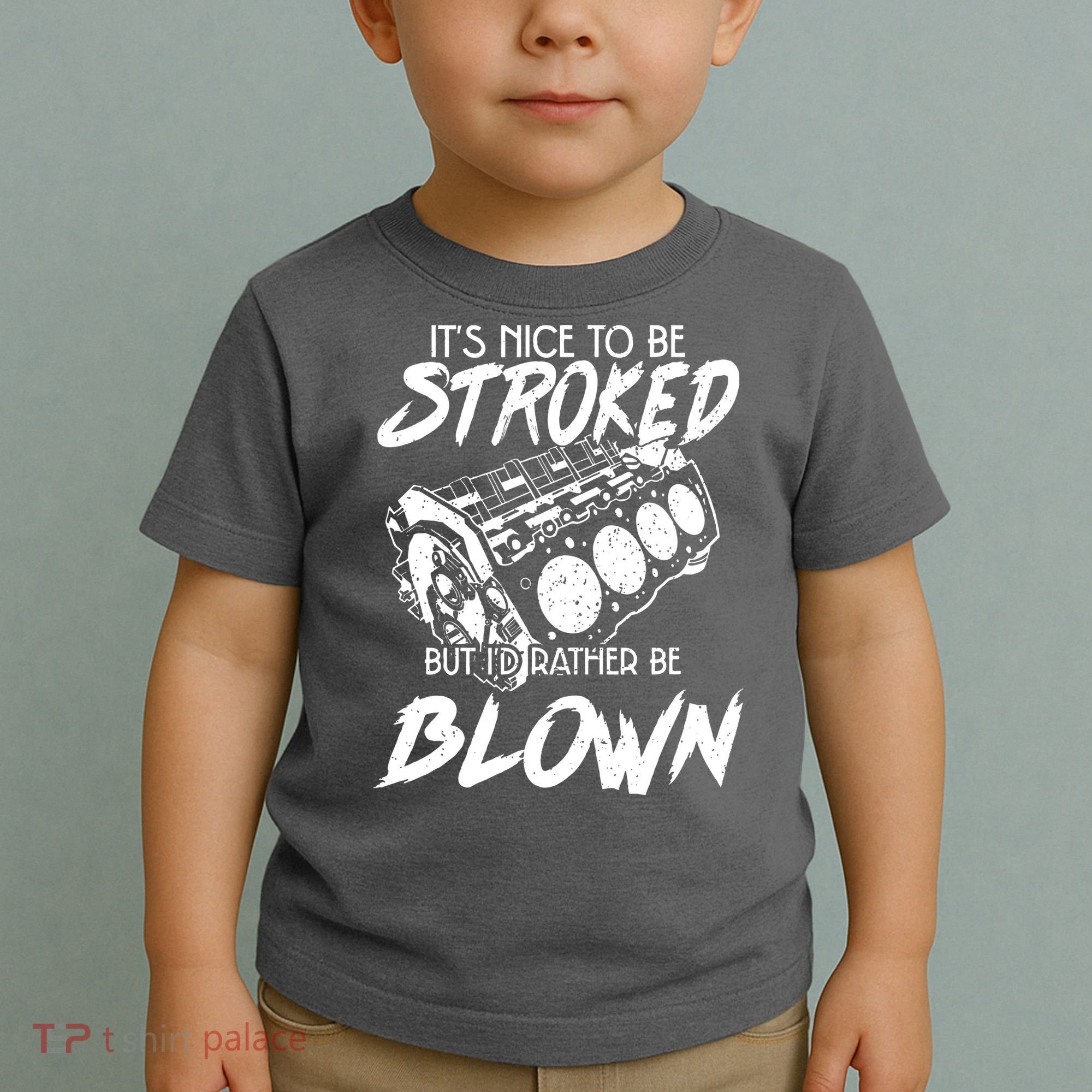 Its Nice To Be Stroked But Id Rather Be Blown Toddler T-Shirt