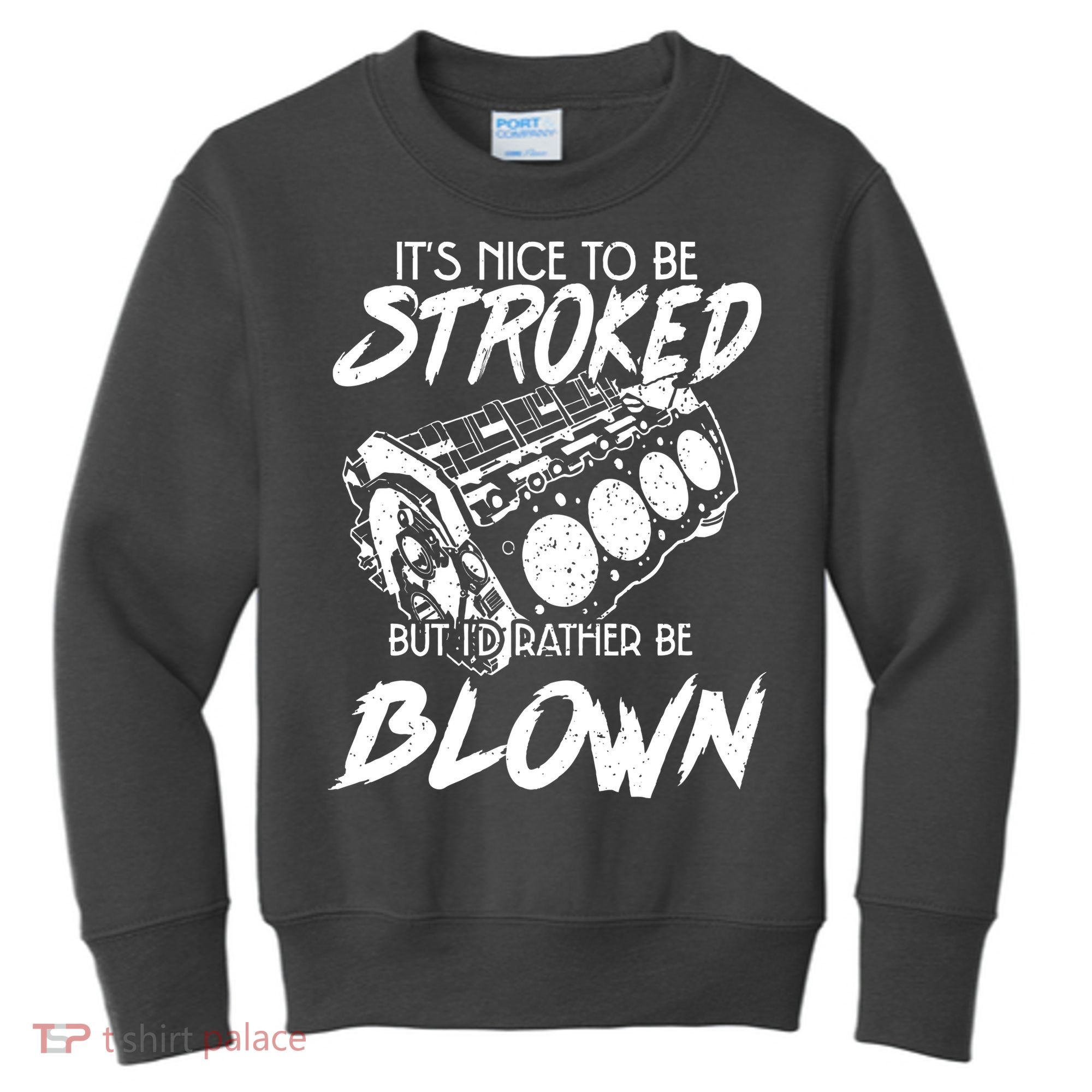 Its Nice To Be Stroked But Id Rather Be Blown Kids Sweatshirt