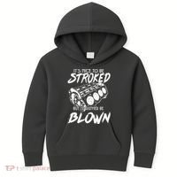 Its Nice To Be Stroked But Id Rather Be Blown Kids Hoodie thumb 0