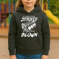 Its Nice To Be Stroked But Id Rather Be Blown Kids Hoodie thumb 3