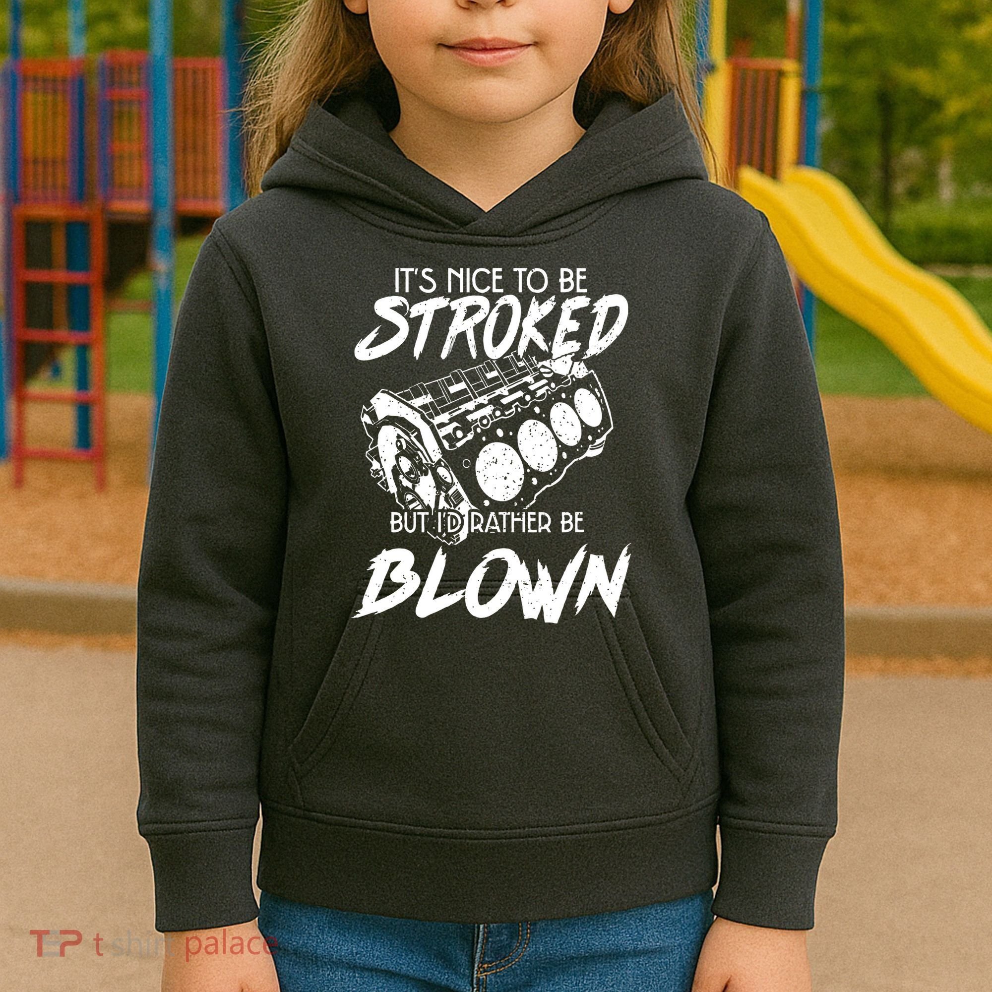 Its Nice To Be Stroked But Id Rather Be Blown Kids Hoodie