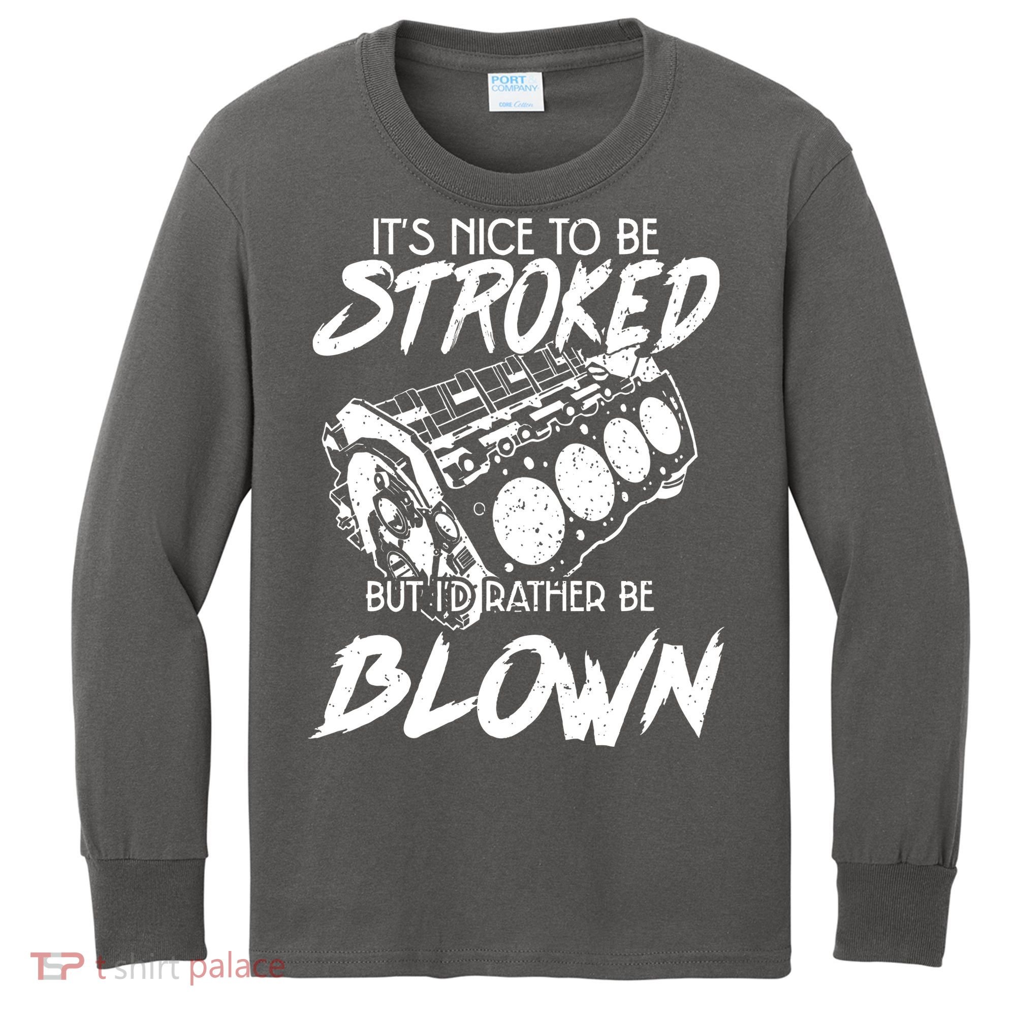 Its Nice To Be Stroked But Id Rather Be Blown Kids Long Sleeve Shirt