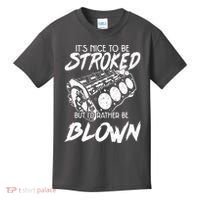 Its Nice To Be Stroked But Id Rather Be Blown Kids T-Shirt thumb 0