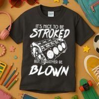 Its Nice To Be Stroked But Id Rather Be Blown Kids T-Shirt thumb 3