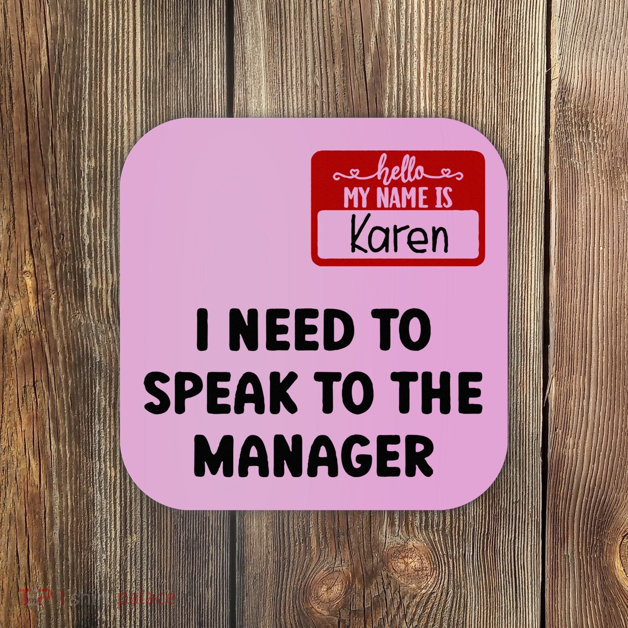 I Need To Speak to the Manager Halloween My Name Is Karen Coaster