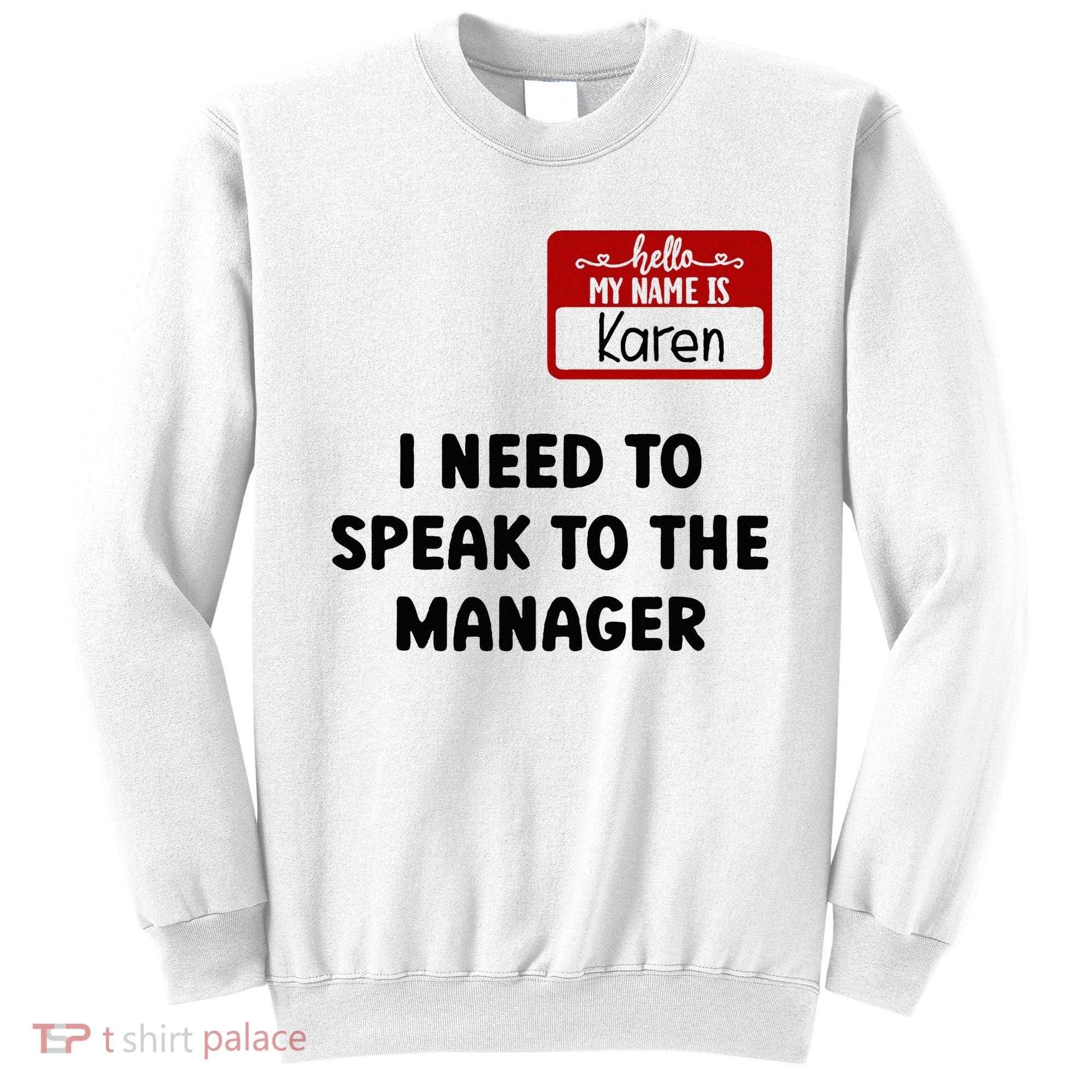 I Need To Speak to the Manager Halloween My Name Is Karen Sweatshirt