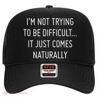 I'm Not Trying To Be Difficult It Just Comes Naturally Hat thumb 0