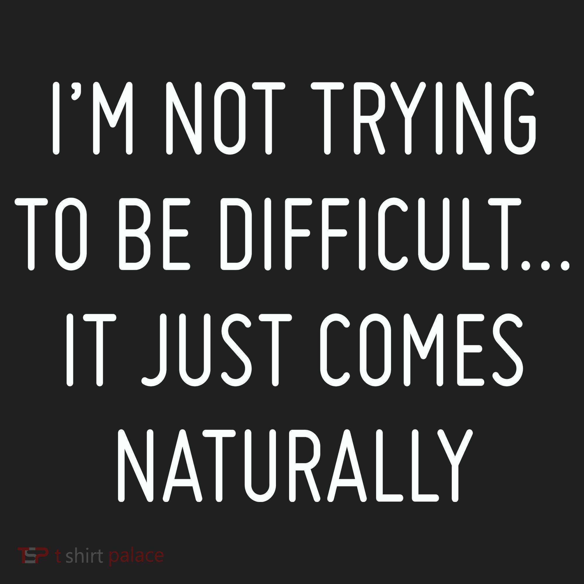 I'm Not Trying To Be Difficult It Just Comes Naturally Golf Towel
