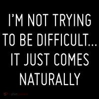 I'm Not Trying To Be Difficult It Just Comes Naturally Women's T-Shirt thumb 6