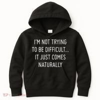 I'm Not Trying To Be Difficult It Just Comes Naturally Kids Hoodie thumb 0