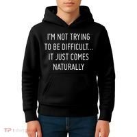I'm Not Trying To Be Difficult It Just Comes Naturally Kids Hoodie thumb 4