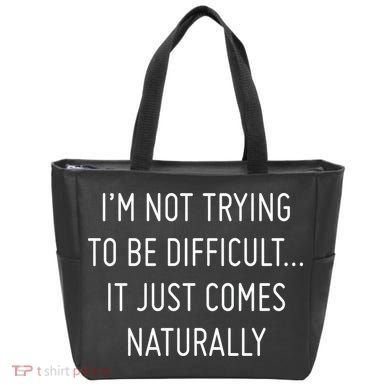 I'm Not Trying To Be Difficult It Just Comes Naturally Tote Bag