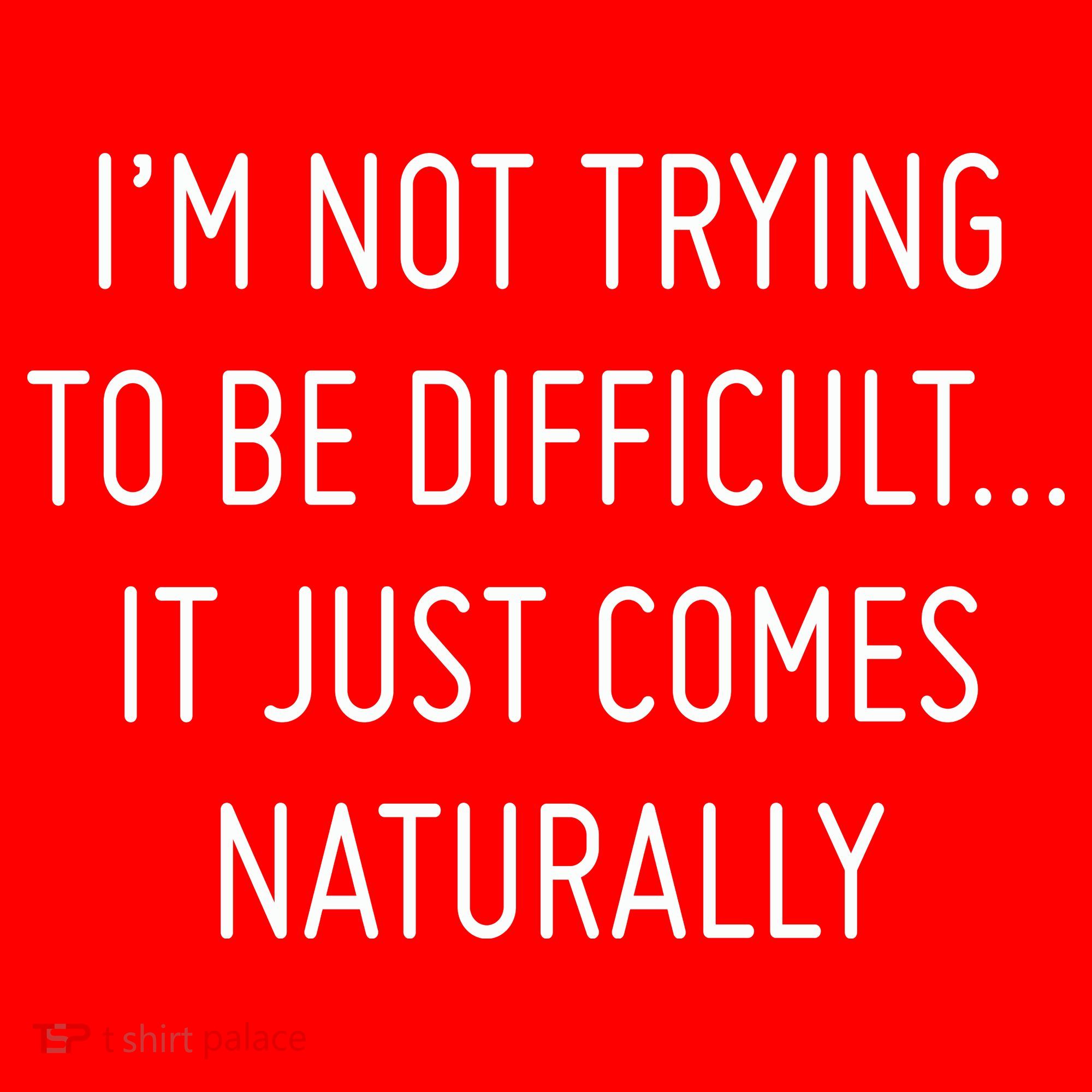 I'm Not Trying To Be Difficult It Just Comes Naturally Santa Hat