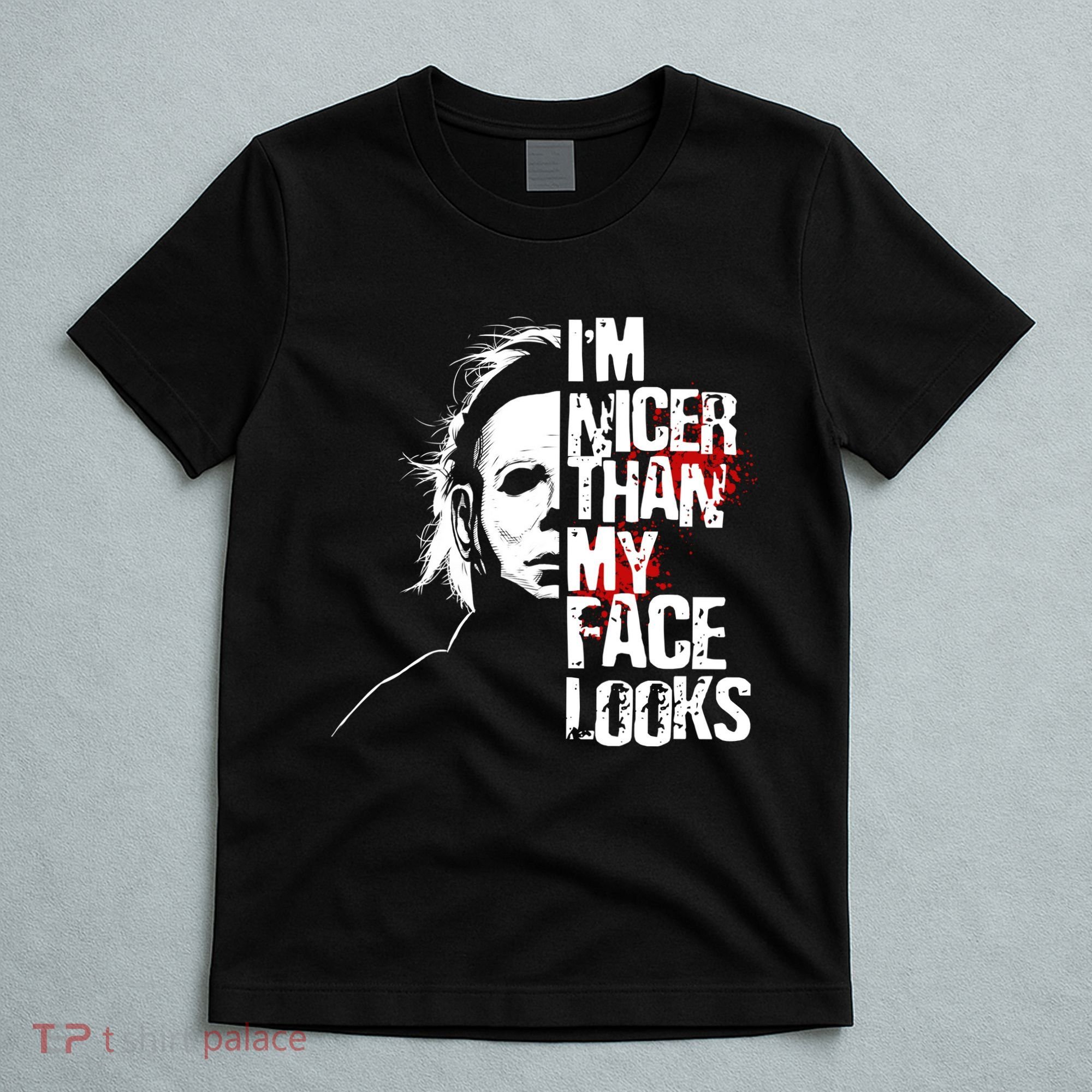 Im Nicer Than My Face Looks Spooky Halloween T-Shirt