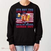 Its Not The 4th Of July Until My Weiner Comes Out Graphic Women's Sweatshirt thumb 0