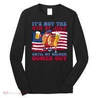 Its Not The 4th Of July Until My Weiner Comes Out Graphic Long Sleeve Shirt thumb 0