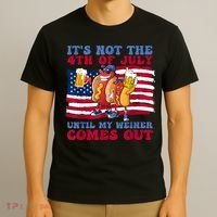 Its Not The 4th Of July Until My Weiner Comes Out Graphic T-Shirt thumb 3