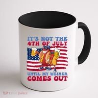 Its Not The 4th Of July Until My Weiner Comes Out Graphic Coffee Mug thumb 1