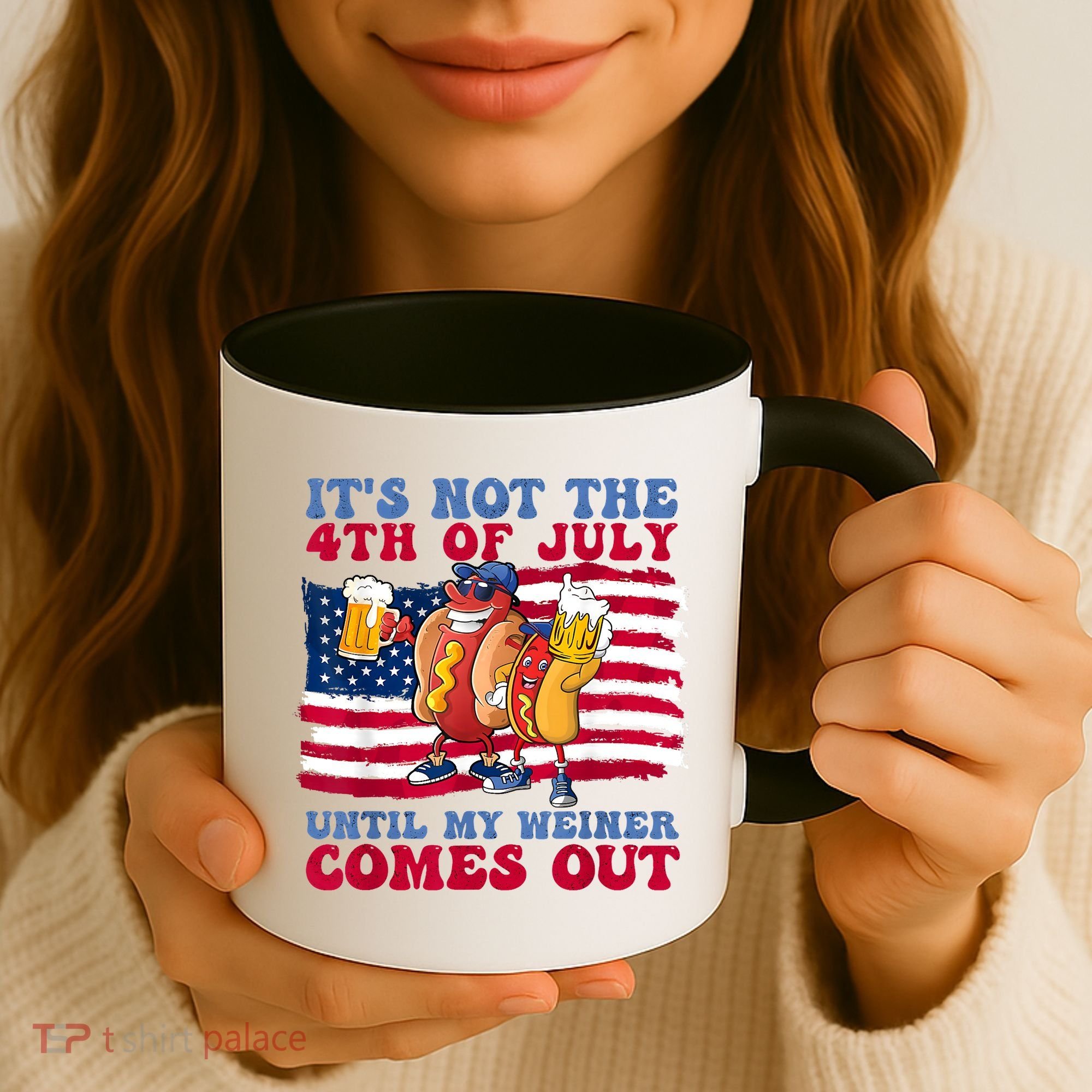 Its Not The 4th Of July Until My Weiner Comes Out Graphic Coffee Mug
