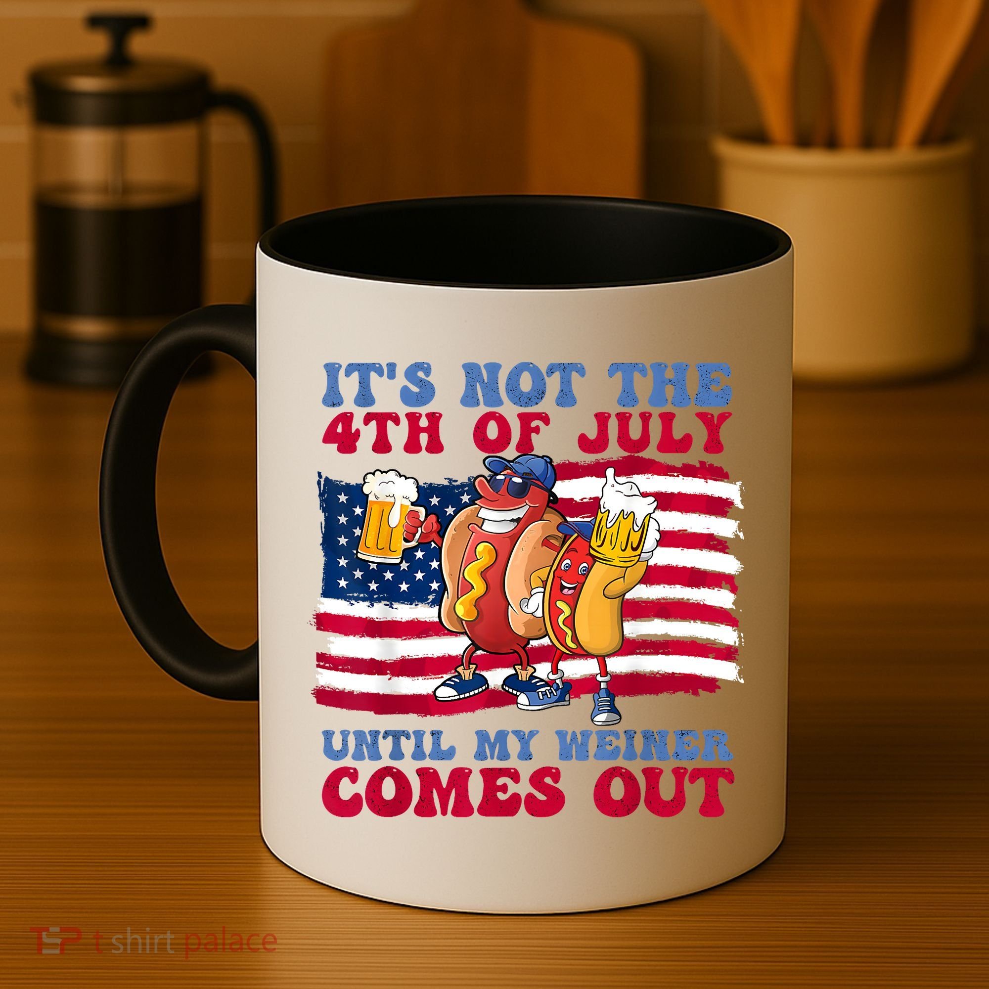 Its Not The 4th Of July Until My Weiner Comes Out Graphic Coffee Mug