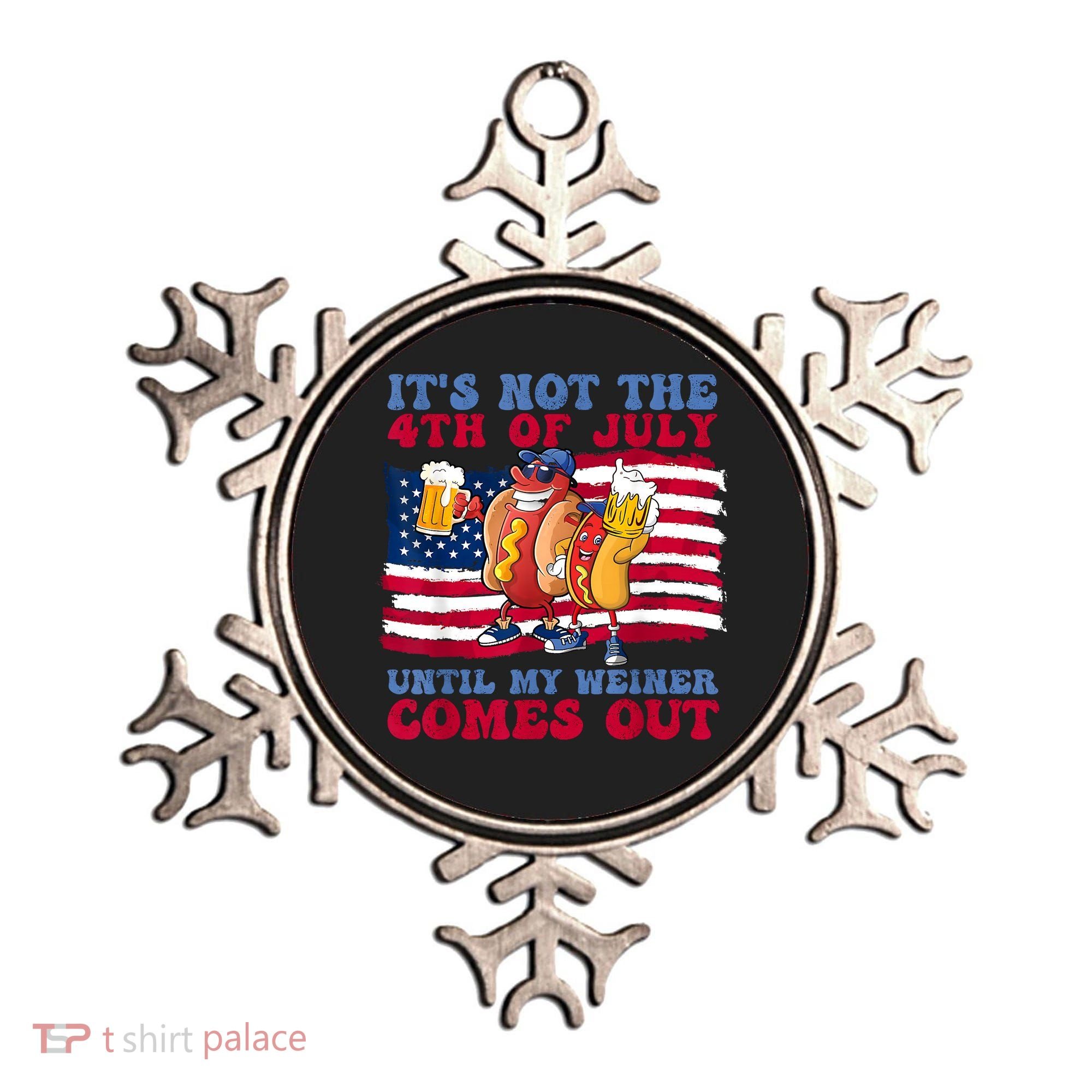 Its Not The 4th Of July Until My Weiner Comes Out Graphic Ornament