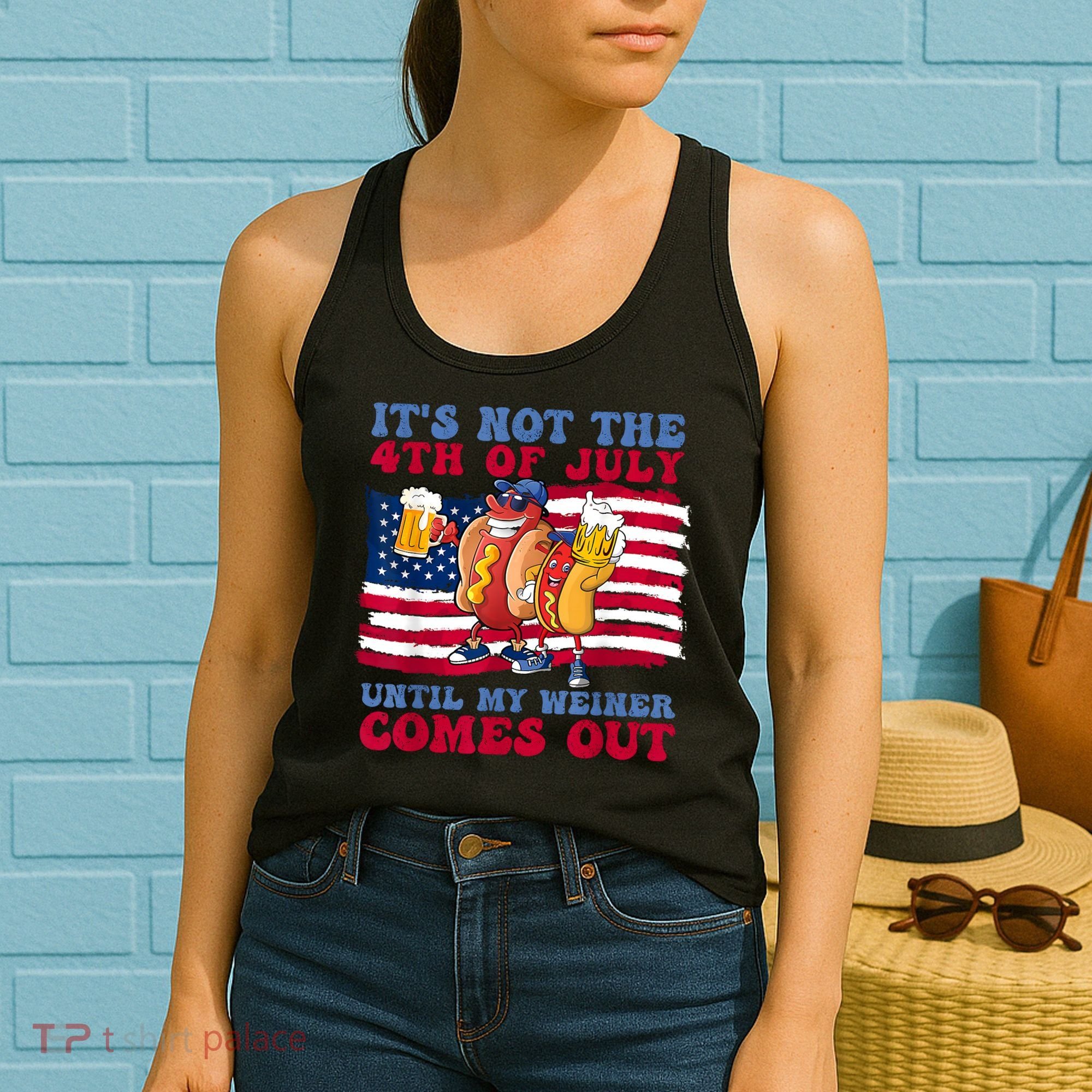 Its Not The 4th Of July Until My Weiner Comes Out Graphic Women's Tank Top