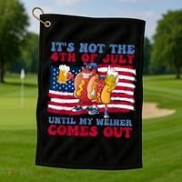 Its Not The 4th Of July Until My Weiner Comes Out Graphic Golf Towel thumb 1