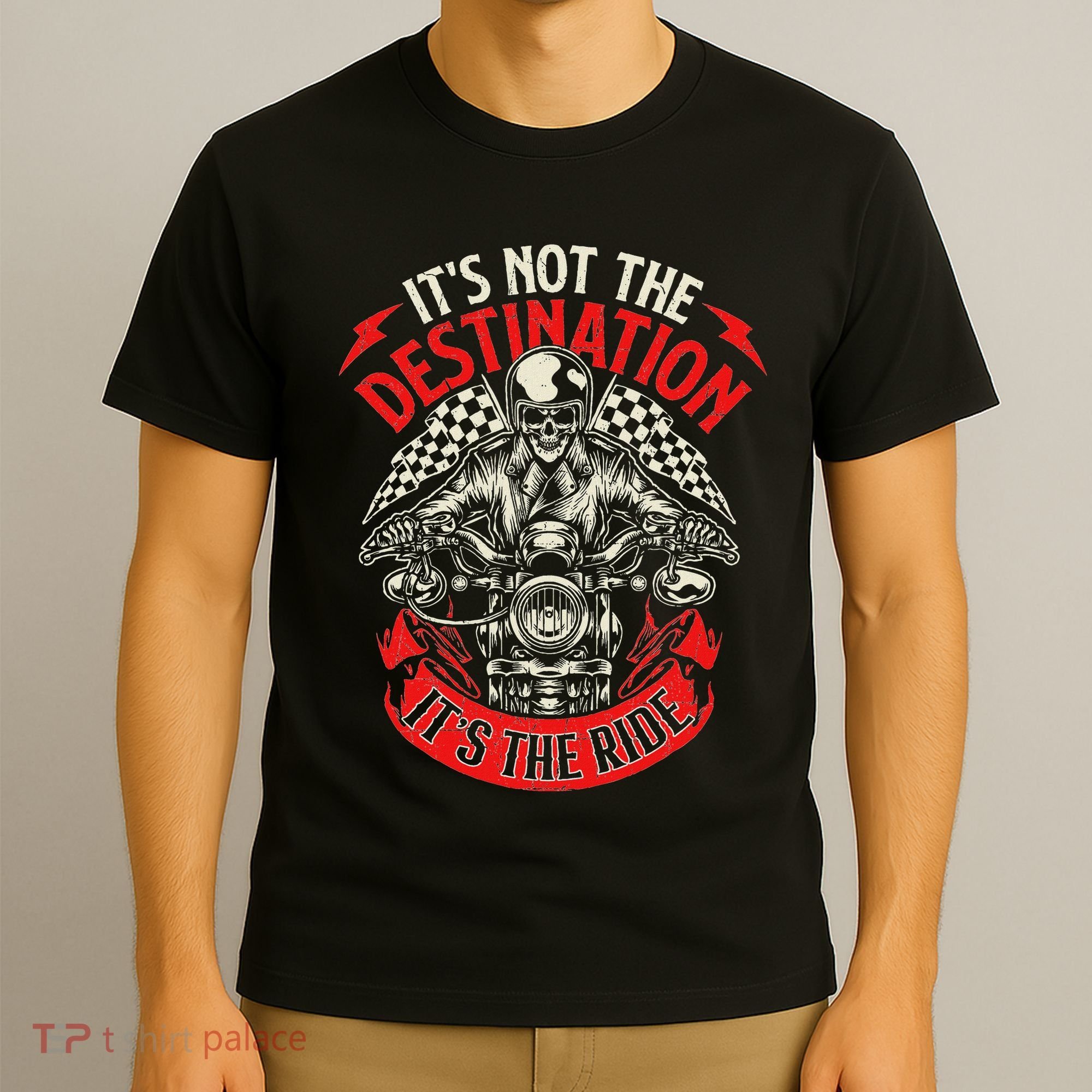 ItS Not The Destination ItS The Ride Skull Bike Rider T-Shirt