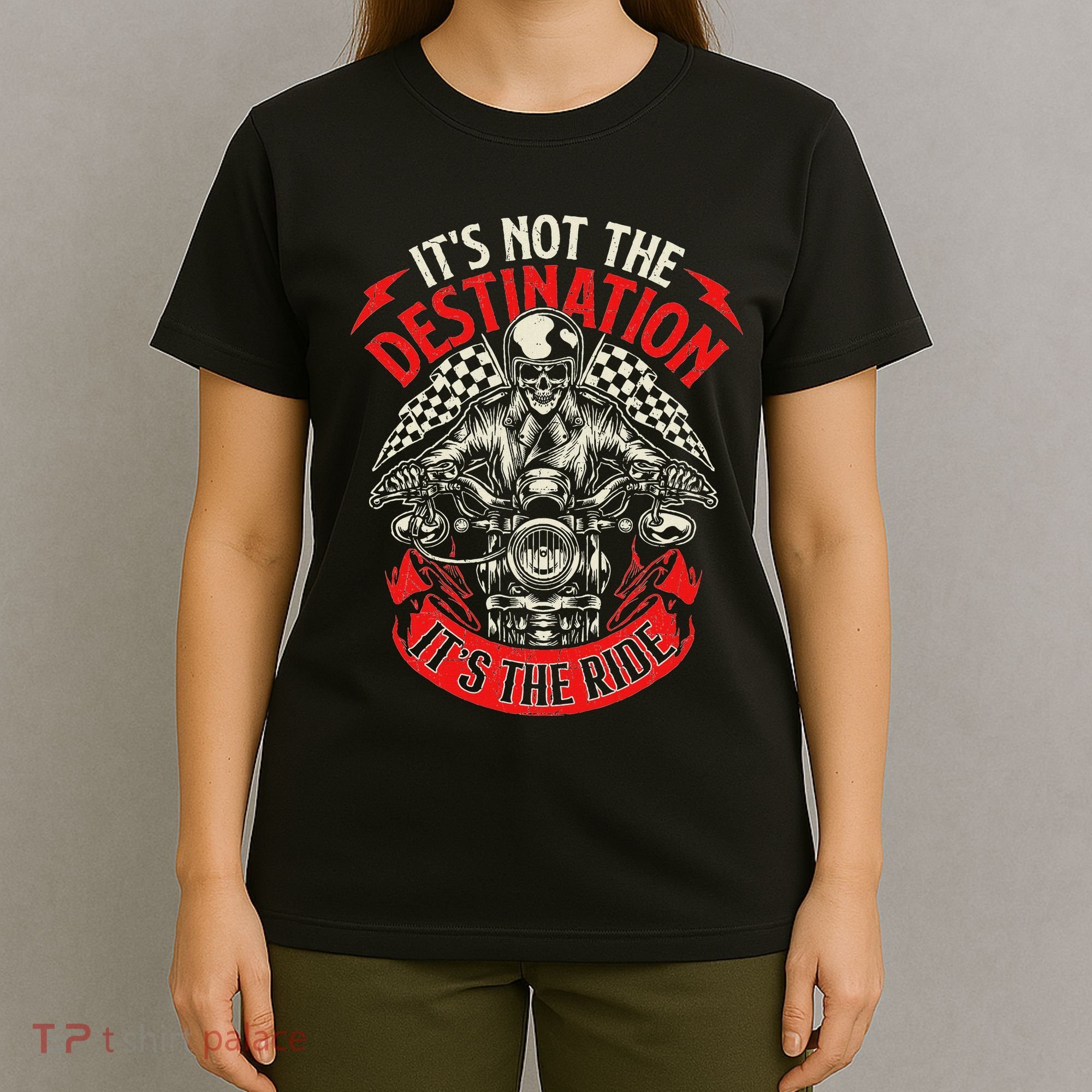 ItS Not The Destination ItS The Ride Skull Bike Rider T-Shirt