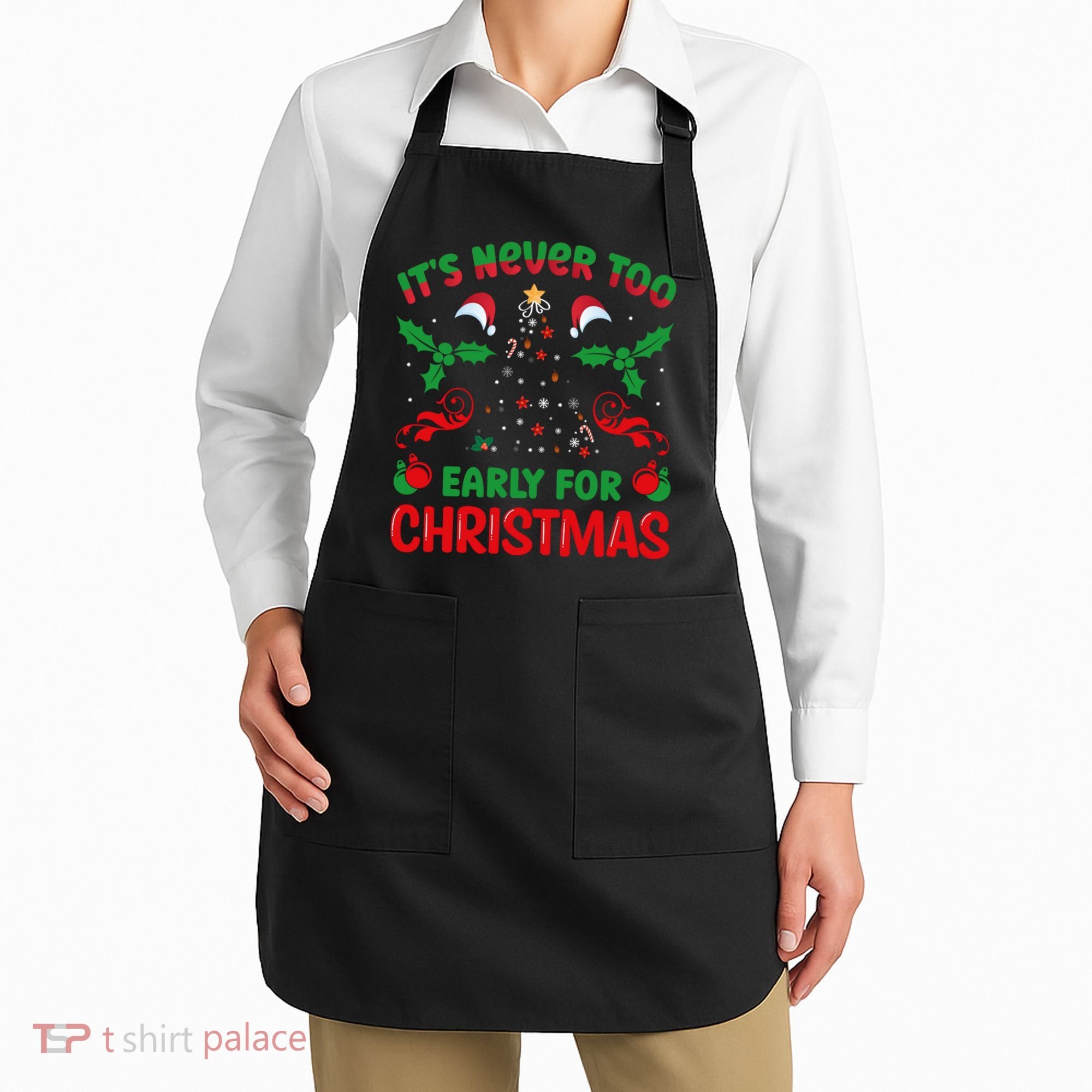 ItS Never Too Early For Christmas Apron