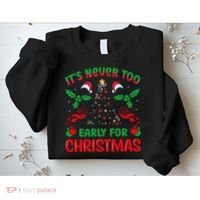 ItS Never Too Early For Christmas Sweatshirt thumb 2