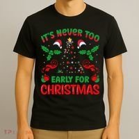 ItS Never Too Early For Christmas T-Shirt thumb 3