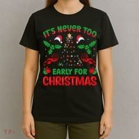 ItS Never Too Early For Christmas T-Shirt thumb 4