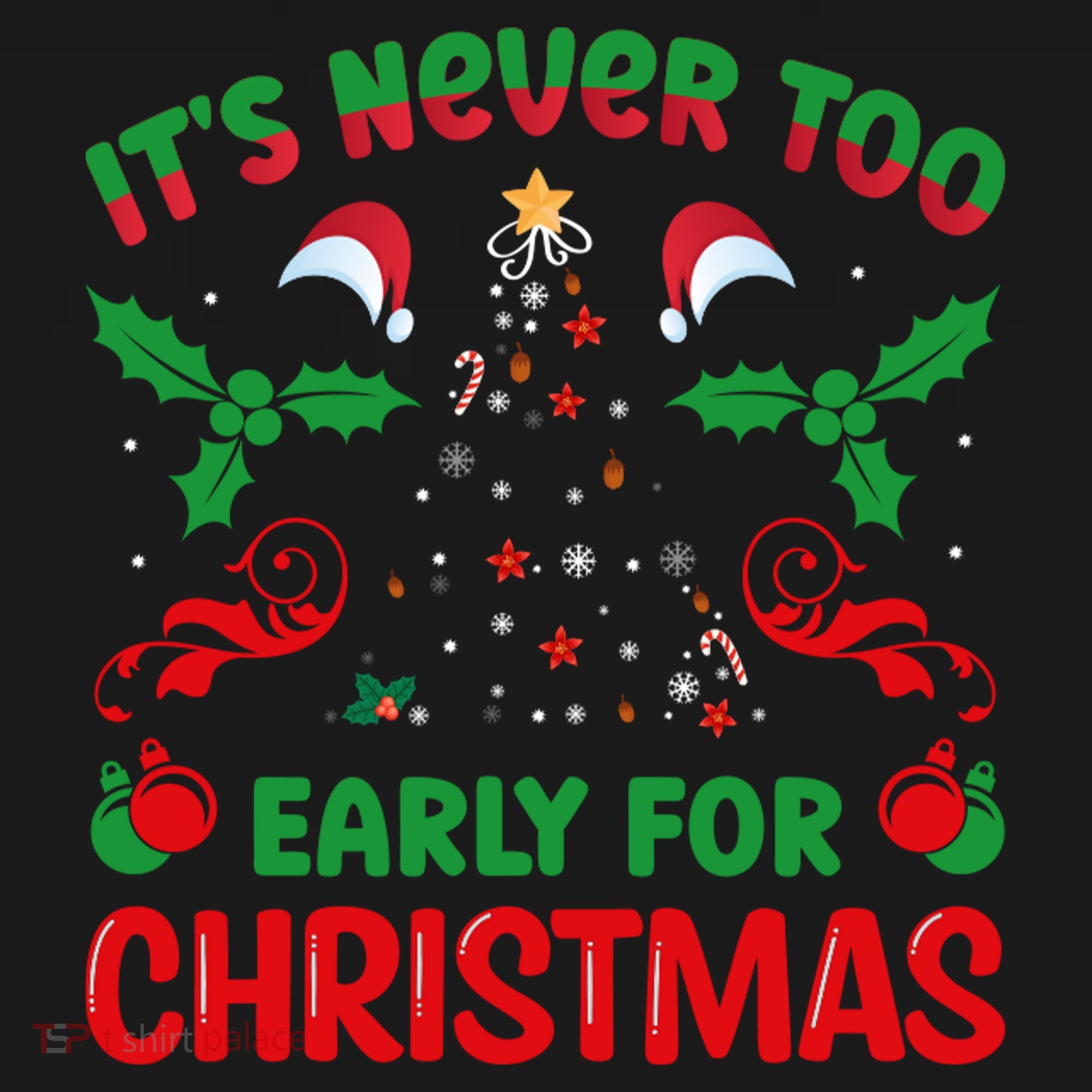 ItS Never Too Early For Christmas T-Shirt