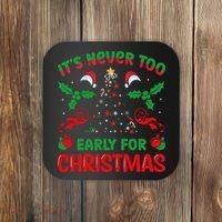 ItS Never Too Early For Christmas Coaster thumb 0