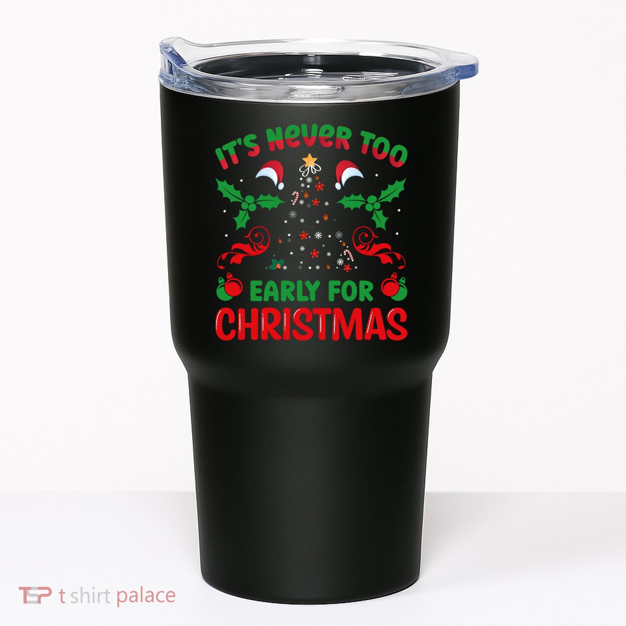 ItS Never Too Early For Christmas Tumbler