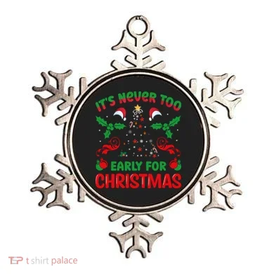 ItS Never Too Early For Christmas Ornament