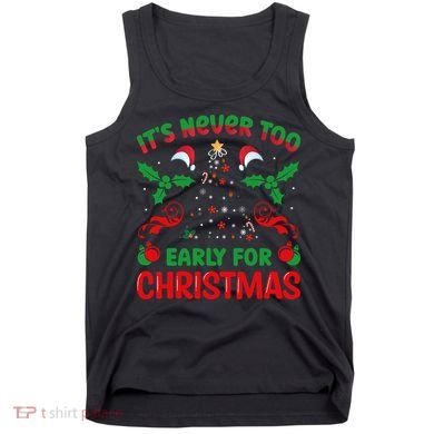 ItS Never Too Early For Christmas Tank Top