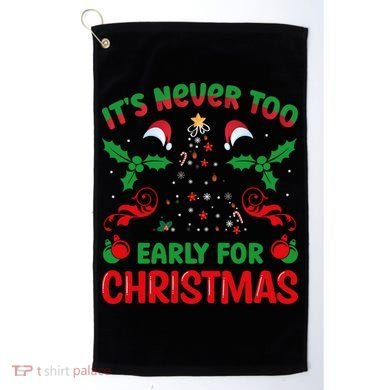 ItS Never Too Early For Christmas Golf Towel
